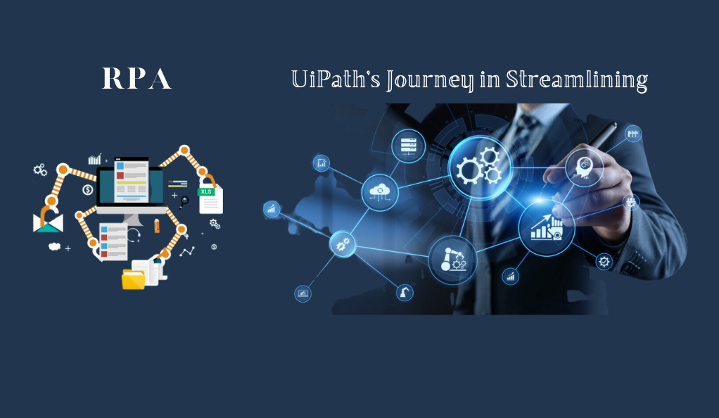Robotic Process Automation (RPA): UiPath’s Journey in Streamlining Business Operations